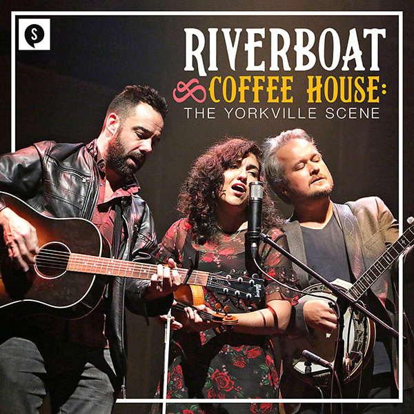 Riverboat Coffee House: The Yorkville Scene Concert Recording
